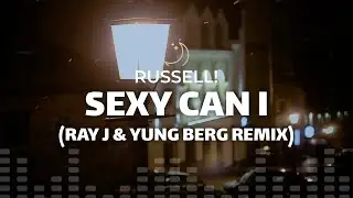 RUSSELL! - Sexy Can I (Ray J & Yung Berg Remix) [Lyrics]