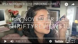 IPSY NOVEMBER 2018 UNBOXING + FIRST IMPRESSION!!!