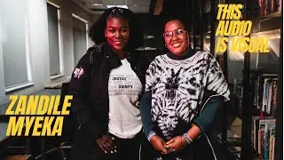 This Audio is Visual S03E05: ZANDILE MYEKA