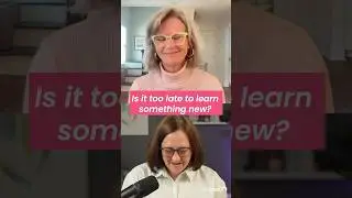 Is it too late to learn something new?