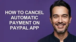 How To Cancel Automatic Payment On Paypal App - KevinHowTo