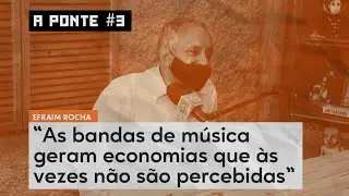 A Ponte Podcast #3 - Efraim Rocha