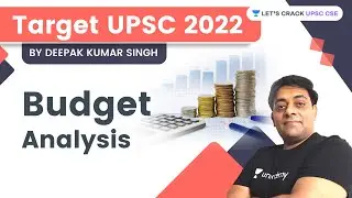 Budget Analysis | Target UPSC 2022 | Let's Crack UPSC CSE | Deepak Kumar Singh
