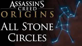 Assassin's Creed: Origins All Stone Circles Locations & Cutscenes Guide