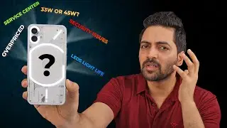 Nothing Phone (1) Issues - Software Bugs?,Battery Backup,Service Centre,Camera Update, 33W Or 45W