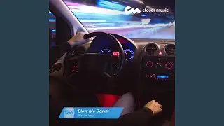 Slow Me Down