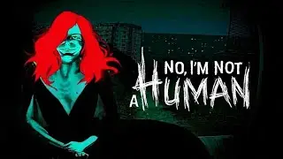 No, I’m not a Human➤На мушке #3