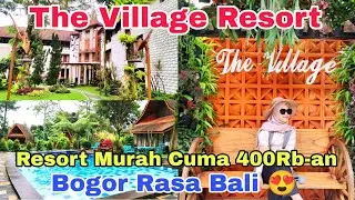 THE VILLAGE RESORT BOGOR | Rekomendasi Villa Hotel Murah di Bogor| Bernuansa Bali dengan View Cakep