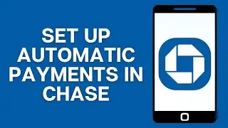 How To Set Up Automatic Payments In Chase App