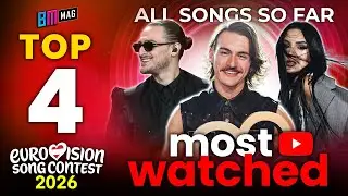TOP 4 Most Watched Songs - All Songs So Far - Eurovision Song Contest 2026