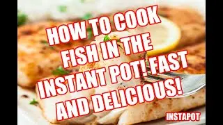 HOW TO COOK FISH IN THE INSTANT POT | Fast and Delicious