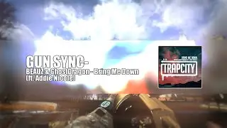 GUN SYNC -BEAUZ & GhostDragon - Bring Me Down (ft. Addie Nicole)