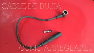 CABLE DE BUJÍA COMO ARREGLAR