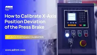 How to Calibrate Press Brake's X axis Position Deviation of the Estun E21 Controller?
