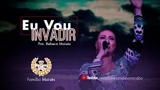 EU VOU INVADIR - PRA. REBECA MOIS&Eacute;S - DVD FAM&Iacute;LIA MOIS&Eacute;S