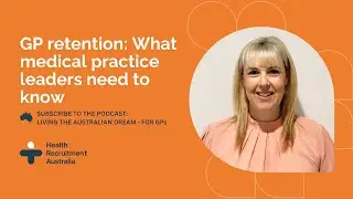 GP retention: What medical practice leaders need to know