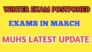 winter exam postponed  || muhs latest update || muhs official update || winter exams in March