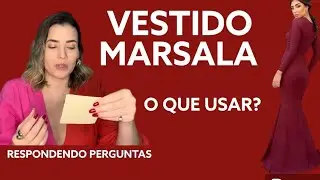 DÚVIDAS SOBRE O QUE USAR COM VESTIDO MARSALA | RESPONDENDO PERGUNTAS SOBRE VESTIDO MARSALA