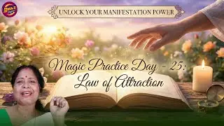 Magic Practice Day &ndash; 25 | Law of Attraction | Trust the Universe & Receive Magic