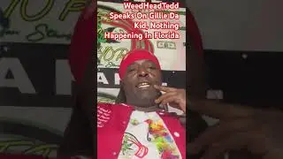 Weed Head Tedd Responds To Gillie Da Kid Remark, Nothings Happening In Florida