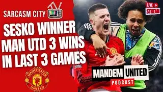 SESKO WINNER AS MANCHESTER UNITED 3 WINS IN LAST 3 GAMES - ManDem United Pod @SarcasmCityTVExtra