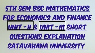 5th sem BSC mathematics for economics and finance unit -II & unit -III Short questions explanation.