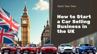 How to start Car selling business in UK 🇬🇧 | Auction cars