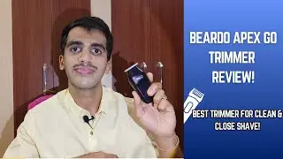 Beardo Apex Go Trimmer Review: The BEST Budget Trimmer for a Close Shave? (Philips Alternative)