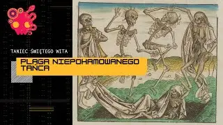 Epidemie tańca świętego Wita, czyli dziwna plaga w dawnej Europie.