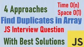 Find duplicates in Array in JavaScript O(N) Time | 4 approaches | Javascript Rich Solution