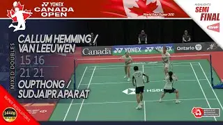 Callum Hemming / Estelle Van Leeuwen vs Oupthong / Sudjaipraparat | Canada Open 2025 | SF XD HL
