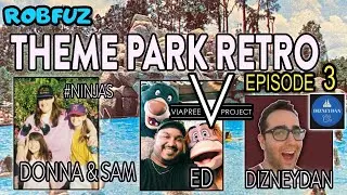 THEME PARK RETRO EP3 With Ed/ Viapree Project, Donna, Sam & DizneyDan