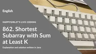 [English] LeetCode 862. Shortest Subarray with Sum at Least K