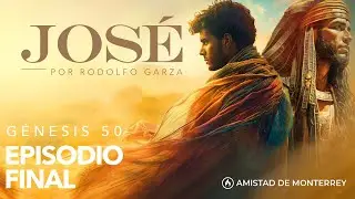 Jos&eacute;: Episodio Final / G&eacute;nesis 50 (Estudio b&iacute;blico) por Rodolfo Garza | Amistad de Monterrey