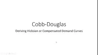 Cobb Douglas Utility: Deriving Hicksian or Compensated Demand Curves