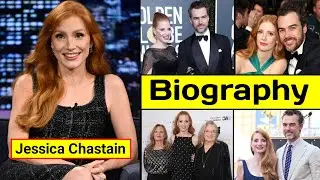 Jessica Chastain Biography In English