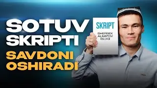 Sotuv Skriptlari - Savdoni Oshiradi | Sherbek Almatov