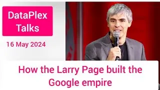 #DataPlex Talks-How Larry Page Build Google Empire