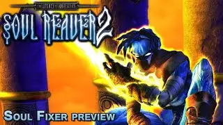 Soul Fixer: 26 minute preview of the new LoK Soul Reaver 2 fix