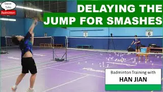 Delaying the jump for smashes - Badminton Training with Han Jian 20250823