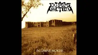 Extreme Unction - In Limine Mortis |Reissue| (FULL ALBUM)