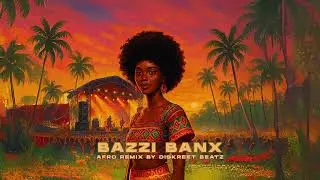 Bazzi Banx - Meadows (Afro Remix) [Official Audio]