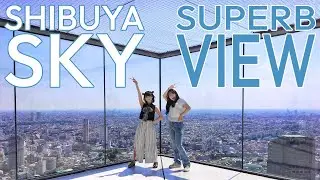 Enjoy the spectacular views of Tokyo from 751ft above the sky!!Shibuya Sky!!