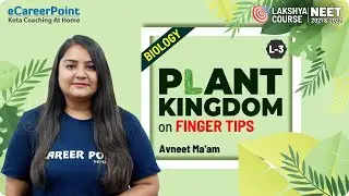 Plant Kingdom Lecture 3 | XI | Lakshya Course | Biology | Avneet Ma'am | eCarrerPoint-NEET