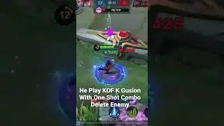 He Play KOF K Gusion With One Shot Combo Delete Enemy 🔥