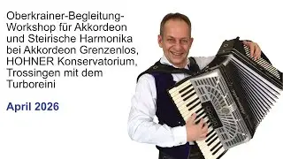 Akkordeon Grenzenlos - Oberkrainer-Begleitung-Workshop für Akkordeon und Steirische mit Turboreini
