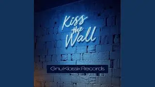 Kiss The Wall