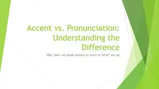Accent vs Pronunciation - understanding the difference