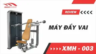 REVIEW M&Aacute;Y TẬP XMH 003 Shoulder Press | MBH VIỆT NAM