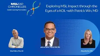 Exploring MSL Impact through the Eyes of a KOL-with Patrick Win, MD